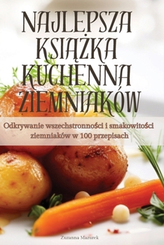 Paperback Najlepsza Ksi&#260;&#379;ka Kuchenna Ziemniaków [Polish] Book