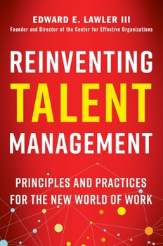 Hardcover Reinventing Talent Management: Principles and Practices for the New World of Work Book