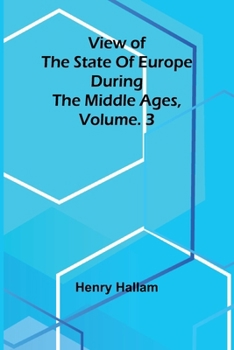 Paperback View of the State of Europe during the Middle Ages, Vol. 3 Book