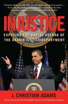 Hardcover Injustice: Exposing the Racial Agenda of the Obama Justice Department Book