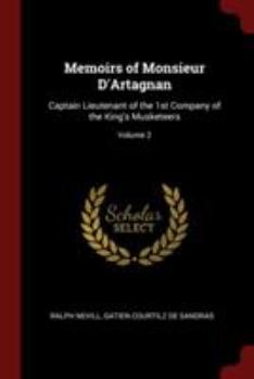 Paperback Memoirs of Monsieur D'Artagnan: Captain Lieutenant of the 1st Company of the King's Musketeers; Volume 2 Book