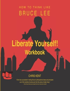 Paperback Liberate Yourself!: How to Think Like Bruce Lee Workbook Book