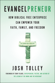 Paperback Evangelpreneur: How Biblical Free Enterprise Can Empower Your Faith, Family, and Freedom Book