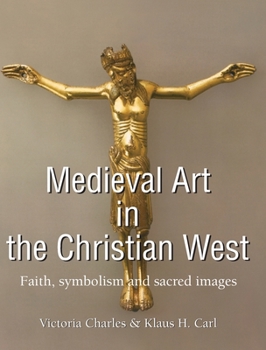 Medieval Art In The Christian West: Faith, symbolism, and sacred images
