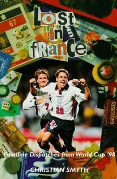 Paperback Lost in France: Frontline Dispatches from World Cup '98 Book