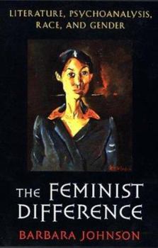 Hardcover The Feminist Difference: Literature, Psychoanalysis, Race, and Gender Book