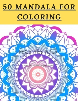 50 Mandala For Coloring: I Love Mandala Anti-stress Adult Coloring Book  for Relaxation and Stress Relief  for Womens;Adults;Kids 120 page Glossy Cover