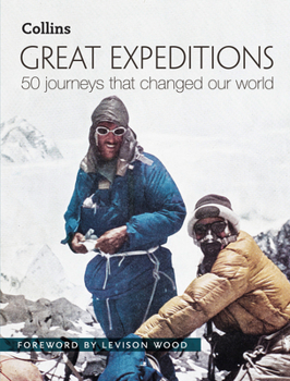 Hardcover Great Expeditions: 50 Journeys that Changed Our World Book