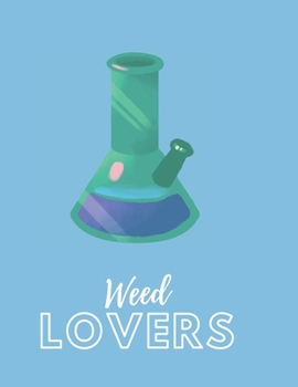 Marijuana Weed Lovers Notebook: 8.5X11 Wide Ruled Notebook Vol 96