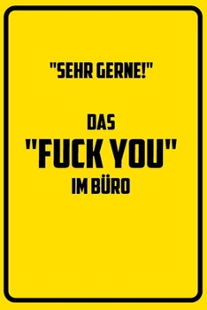 "Sehr gerne!" - Das "FUCK YOU" im Büro: Terminplaner 2020 mit lustigem Spruch  - Geschenk für Büro, Arbeitskollegen, Kollegen und Mitarbeiter - ... Kalender 2019 - 2020 (German Edition)