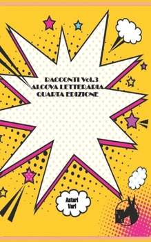 Racconti Vol.3. Alcova Letteraria Quarta Edizione (Italian Edition)