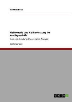 Paperback Risikomaße und Risikomessung im Kreditgeschäft: Eine entscheidungstheoretische Analyse [German] Book