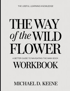 Paperback The Useful Learning Knowledge The Way Of The Wild Flower: A Better Guide To Navigating The Main Book