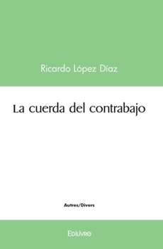 Paperback La cuerda del contrabajo [French] Book