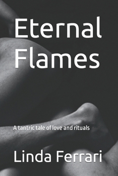 Paperback Eternal Flames: A tantric tale of love and rituals Book