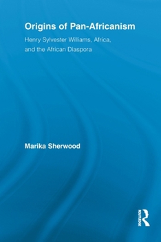 Origins of Pan-Africanism: Henry Sylvester Williams, Africa, and the African Diaspora - Book  of the Routledge Studies in Modern British History