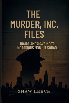Paperback The Murder, Inc. Files: Inside America's Most Notorious Mob Hit Squad Book