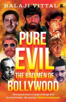 Paperback Pure Evil : The Bad Men of Bollywood Book