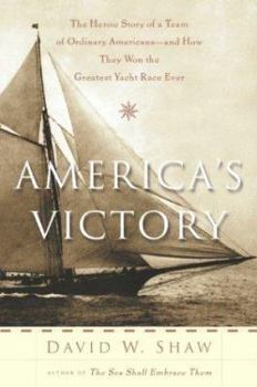Paperback America's Victory: The Heroic Story of a Team of Ordinary Americans -- And How They Won the Greatest Yacht Race Ever Book