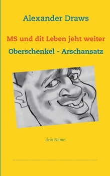 Paperback MS und dit Leben jeht weiter: Oberschenkel - Arschansatz [German] Book