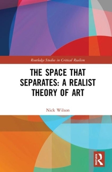 Hardcover The Space That Separates: A Realist Theory of Art Book