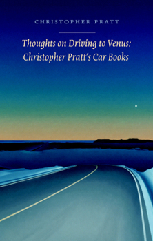 Paperback Thoughts on Driving to Venus: Christopher Pratt's Car Books Book