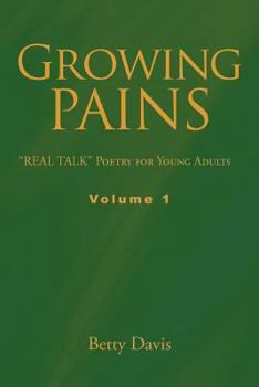 Paperback Growing Pains: "REAL TALK" Poetry for Young Adults Volume 1 Book