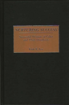 Hardcover Nurturing Success: Successful Women of Color and Their Daughters Book