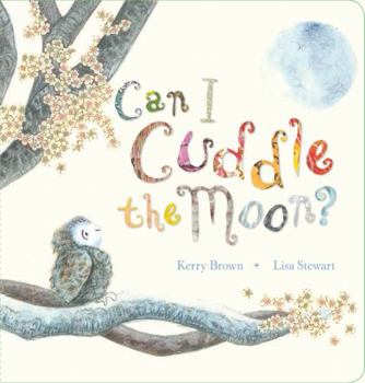 Board book Can I Cuddle the Moon Book
