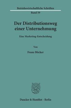 Paperback Der Distributionsweg Einer Unternehmung.: Eine Marketing-Entscheidung. [German] Book