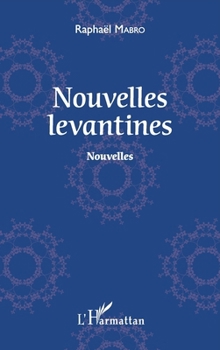 Paperback Nouvelles levantines: Nouvelles (French Edition) [French] Book