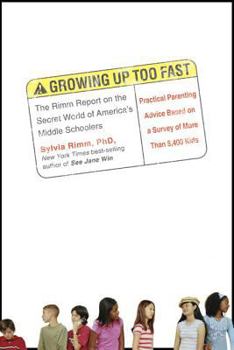 Hardcover Growing Up Too Fast: The Rimm Report on the Secret World of America's Middle Schoolers Book