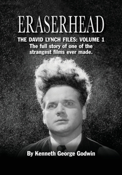 Paperback Eraserhead, The David Lynch Files: Volume 1: The full story of one of the strangest films ever made. Book