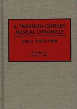 Hardcover A Twentieth-Century Musical Chronicle: Events 1900-1988 Book