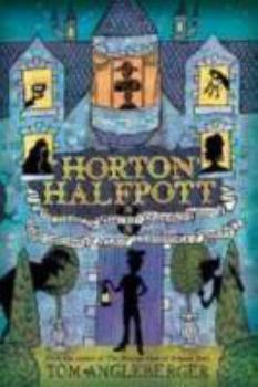 Hardcover Horton Halfpott: Or, the Fiendish Mystery of Smugwick Manor; Or, the Loosening of m'Lady Luggertuck's Corset Book