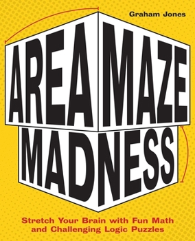 Paperback Area Maze Madness: Stretch Your Brain with Fun Math and Challenging Logic Puzzles Book