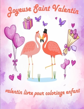Valentin Livre Pour Coloriage Enfant: valentin coloriage livre pour enfants, Joyeuse Saint Valentin Mon Amour, st valentin cadeau pour enfants, idee c