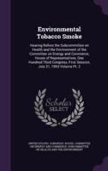 Environmental Tobacco Smoke: Hearing Before the Subcommittee on Health and the Environment of the Committee on Energy and Commerce, House of Representatives, One Hundred Third Congress, First Session,
