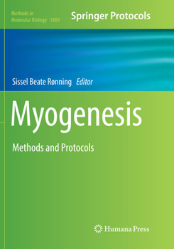Myogenesis: Methods and Protocols - Book #1889 of the Methods in Molecular Biology