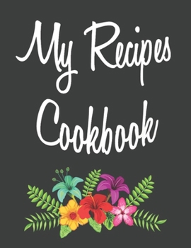 My Recipes Cookbook: My Recipes Keeper: Journal to Write In Recipe Cards and Cooking Gifts, chic Food Cookbook Design, Document all Your Special ... in Your Own Custom book, 100-Pages 8.5" x 11