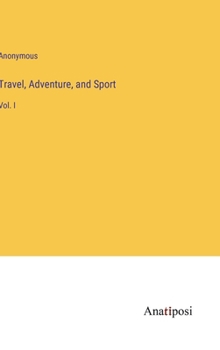 Hardcover Travel, Adventure, and Sport: Vol. I Book