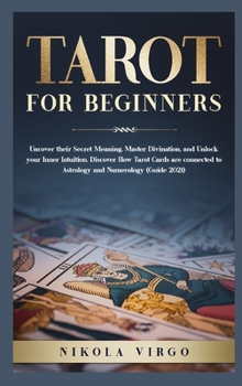 Hardcover Tarot for Beginners: Uncover their Secret Meaning, Master Divination, and Unlock your Inner Intuition. Discover How Tarot Cards are connect Book