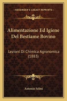 Paperback Alimentazione Ed Igiene Del Bestiame Bovino: Lezioni Di Chimica Agronomica (1883) [Italian] Book