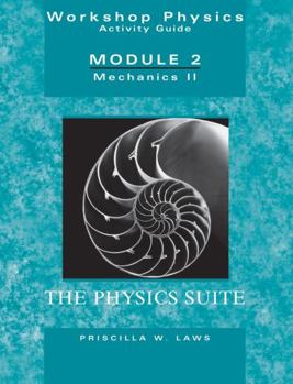 Paperback The Physics Suite: Workshop Physics Activity Guide, Module 2: Mechanics II Book