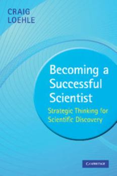 Paperback Becoming a Successful Scientist: Strategic Thinking for Scientific Discovery Book