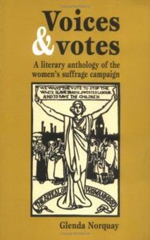 Voices and Votes: A Literary Anthology of the Women's Suffrage Campaign