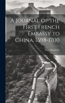 Hardcover A Journal of the First French Embassy to China, 1698-1700 Book