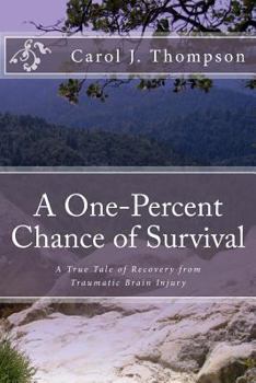 Paperback A One-Percent Chance of Survival: A True Tale of Recovery from Traumatic Brain Injury Book