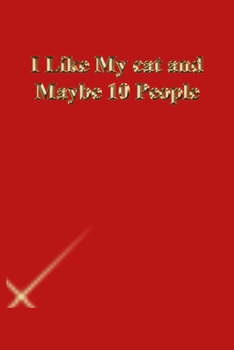 Paperback I Like My cat and Maybe 10 People: Gratitude Notebook / Journal Gift, 118 Pages, 6x9, Gold letters, Black cover, Matte Finish Book