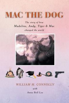 Paperback Mac the Dog: The Story of How Madeline, Andy, Tiger & Mac Changed the World Book
